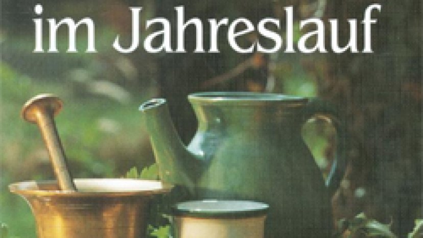 Hausmittel und Heilkräuter im Jahresverlauf