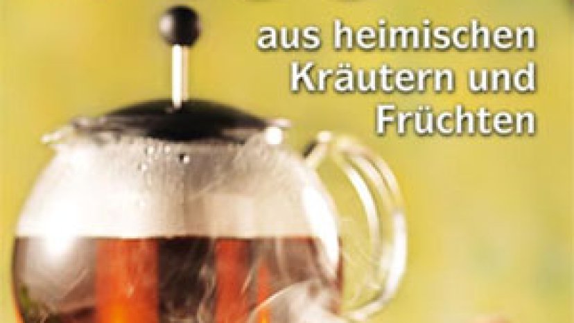 Tee aus heimischen Kräutern und Früchten